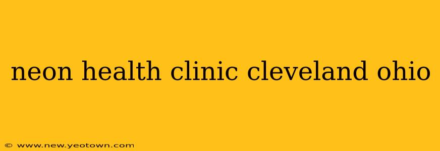 neon health clinic cleveland ohio