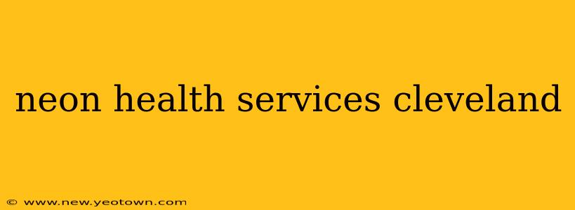 neon health services cleveland