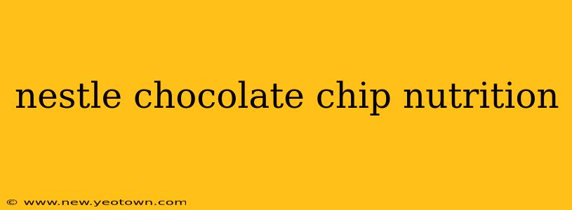 nestle chocolate chip nutrition