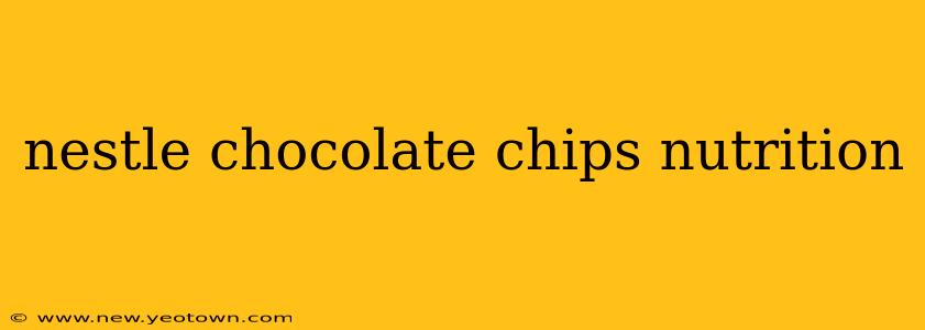 nestle chocolate chips nutrition