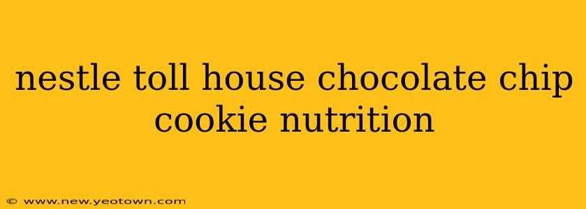 nestle toll house chocolate chip cookie nutrition