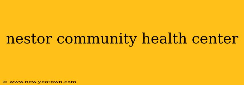 nestor community health center