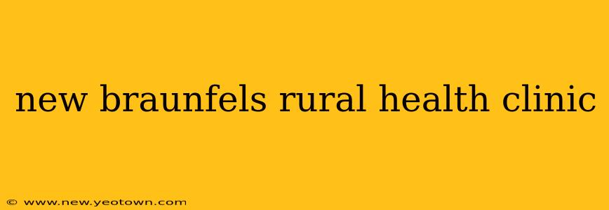 new braunfels rural health clinic