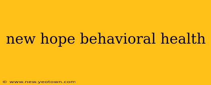 new hope behavioral health