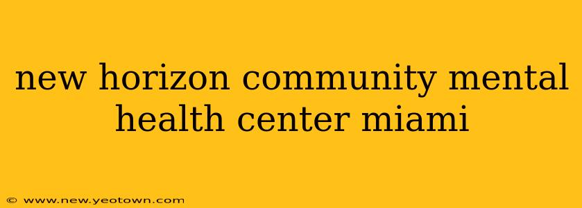new horizon community mental health center miami