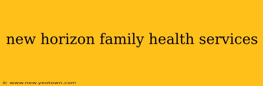 new horizon family health services