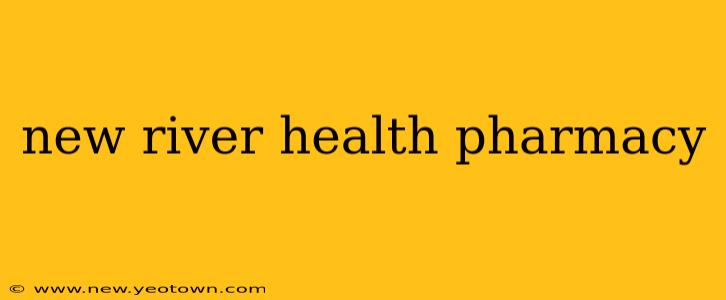 new river health pharmacy