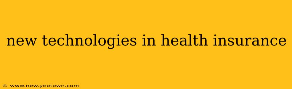 new technologies in health insurance