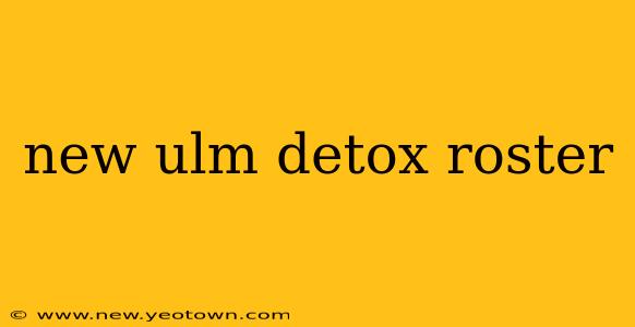 new ulm detox roster