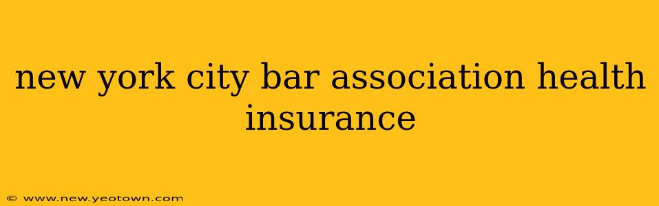 new york city bar association health insurance
