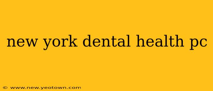 new york dental health pc
