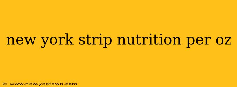 new york strip nutrition per oz
