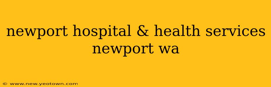 newport hospital & health services newport wa