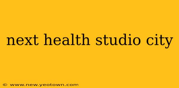 next health studio city