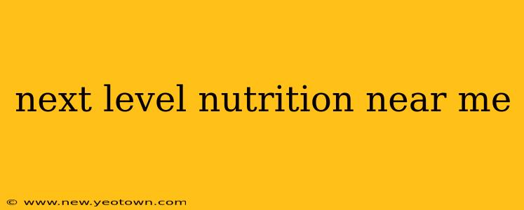 next level nutrition near me