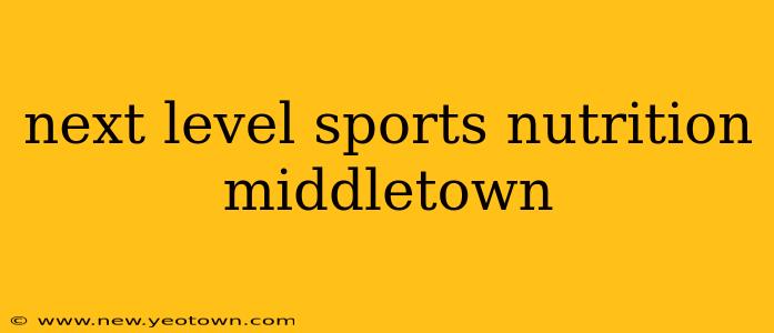 next level sports nutrition middletown