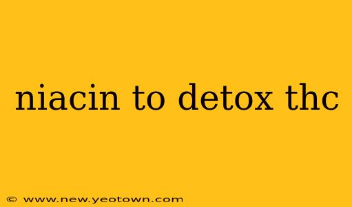 niacin to detox thc