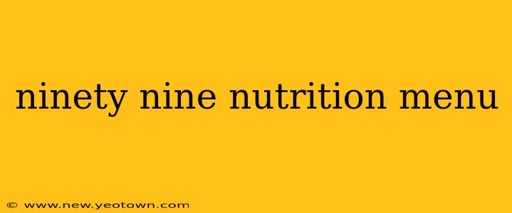 ninety nine nutrition menu