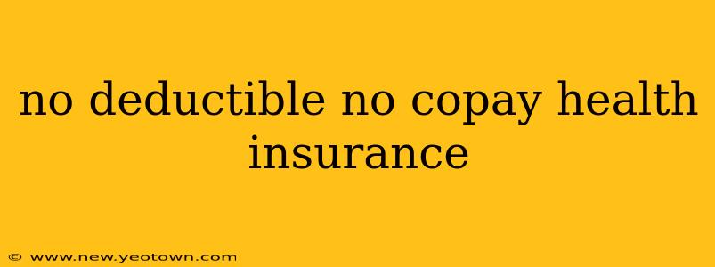 no deductible no copay health insurance