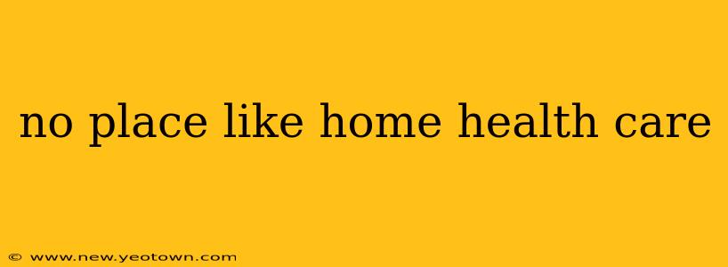 no place like home health care