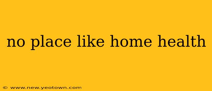 no place like home health