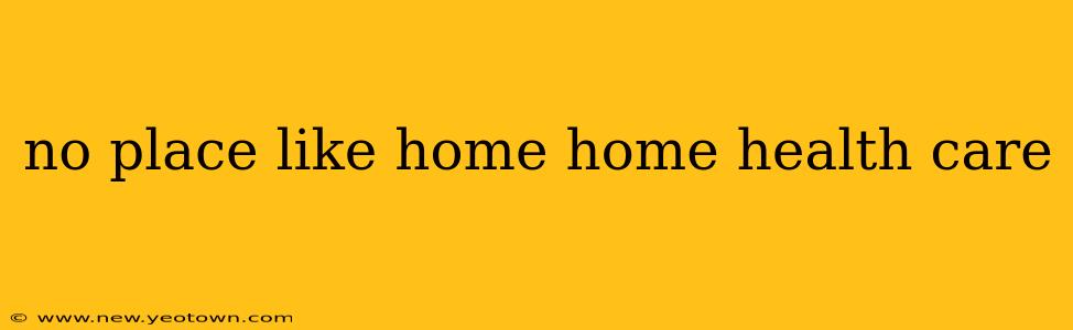 no place like home home health care
