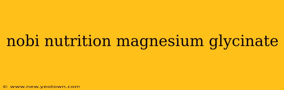 nobi nutrition magnesium glycinate