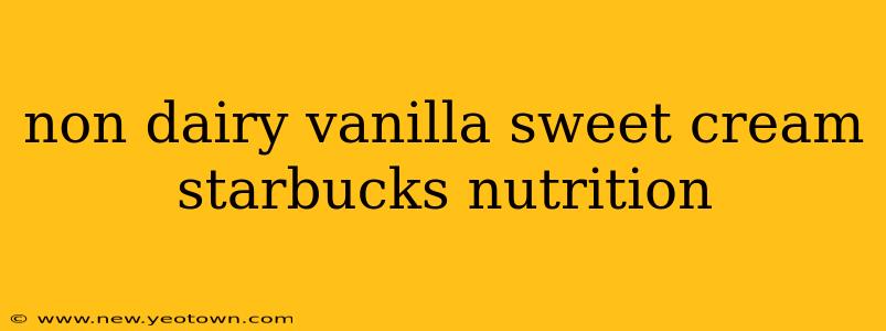 non dairy vanilla sweet cream starbucks nutrition