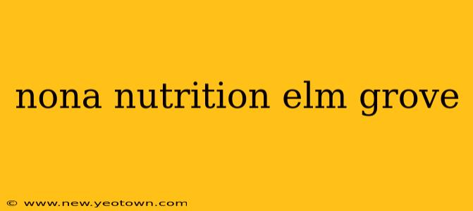 nona nutrition elm grove