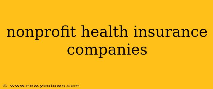 nonprofit health insurance companies