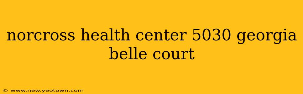 norcross health center 5030 georgia belle court