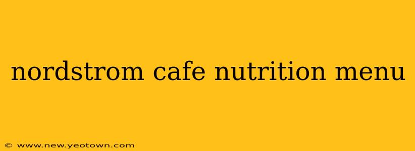 nordstrom cafe nutrition menu