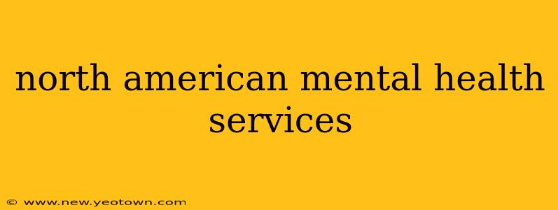 north american mental health services