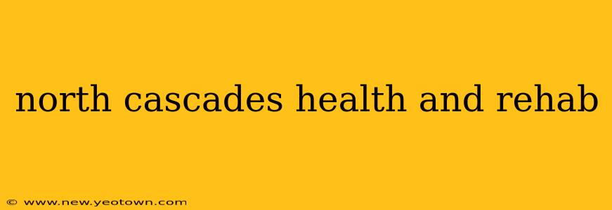 north cascades health and rehab