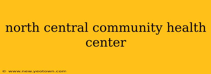 north central community health center