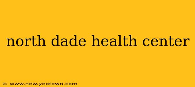 north dade health center