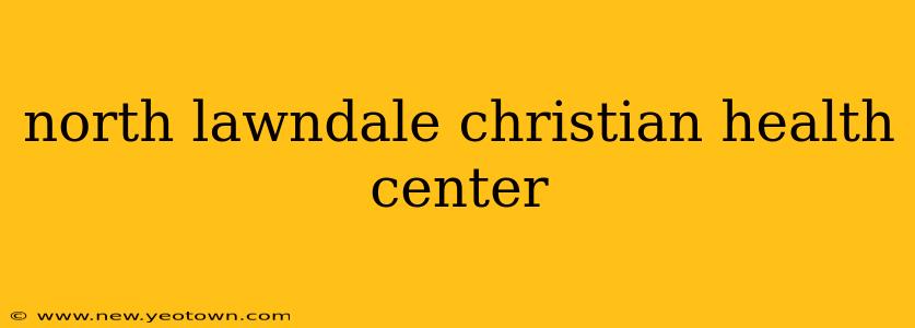 north lawndale christian health center