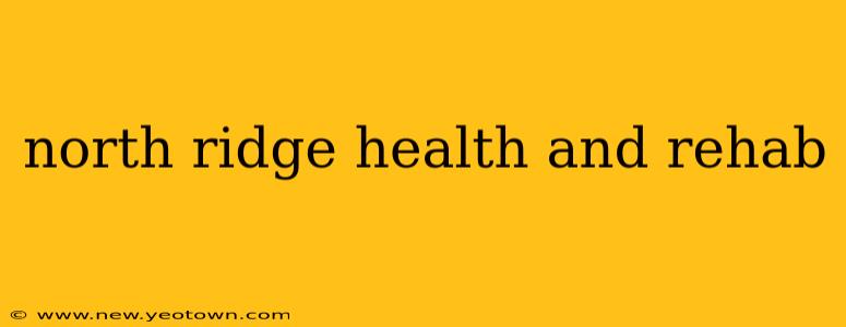north ridge health and rehab