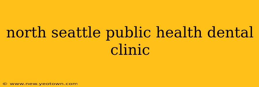 north seattle public health dental clinic