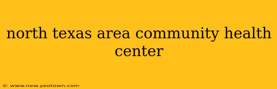 north texas area community health center