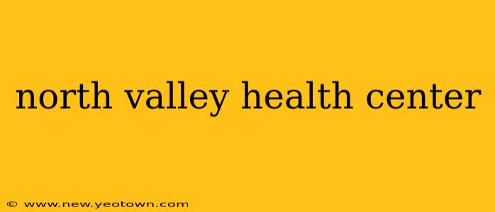 north valley health center