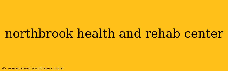 northbrook health and rehab center