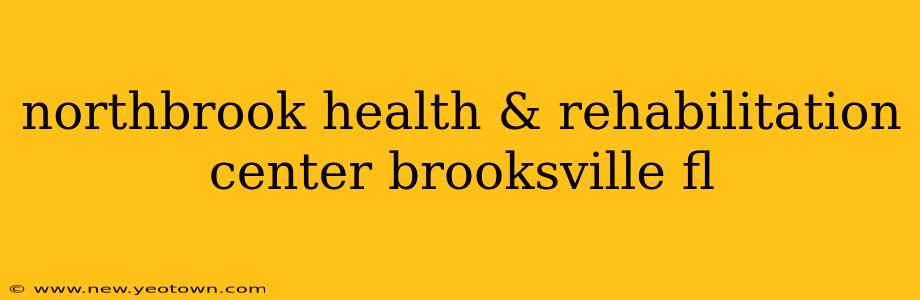 northbrook health & rehabilitation center brooksville fl