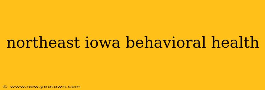 northeast iowa behavioral health