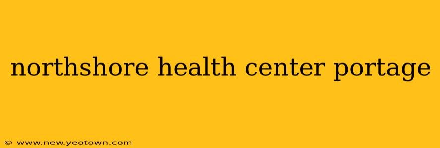 northshore health center portage