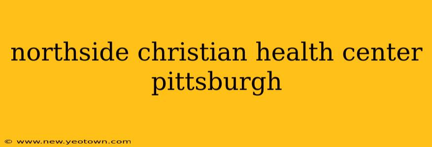 northside christian health center pittsburgh