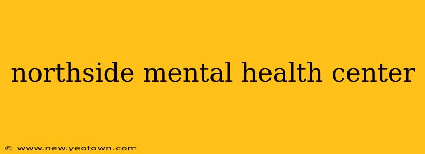 northside mental health center