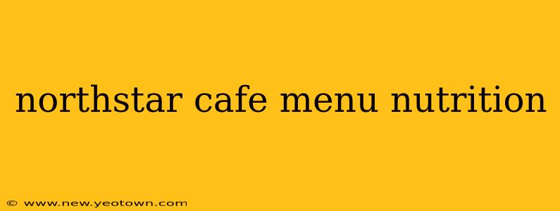 northstar cafe menu nutrition