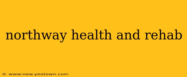 northway health and rehab