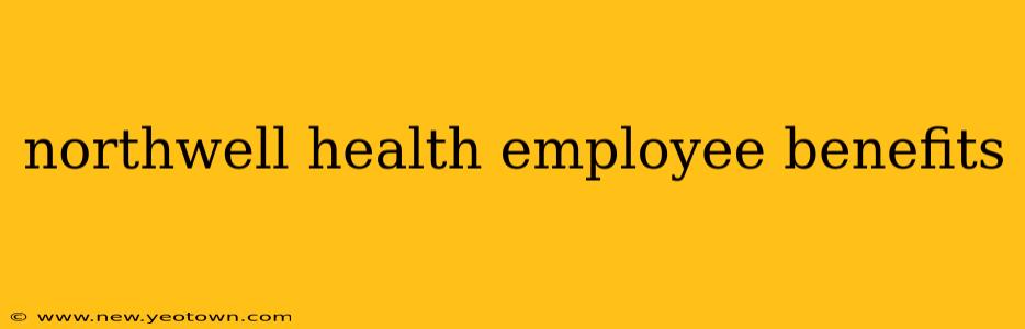 northwell health employee benefits